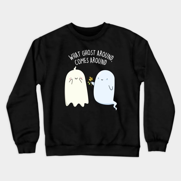 What Ghost Around Comes Around Cute Halloween Pun Crewneck Sweatshirt by punnybone